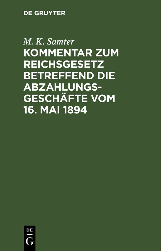Kommentar Zum Reichsgesetz Betreffend Die Abzahlungsgeschäfte Vom 16. Mai 1894