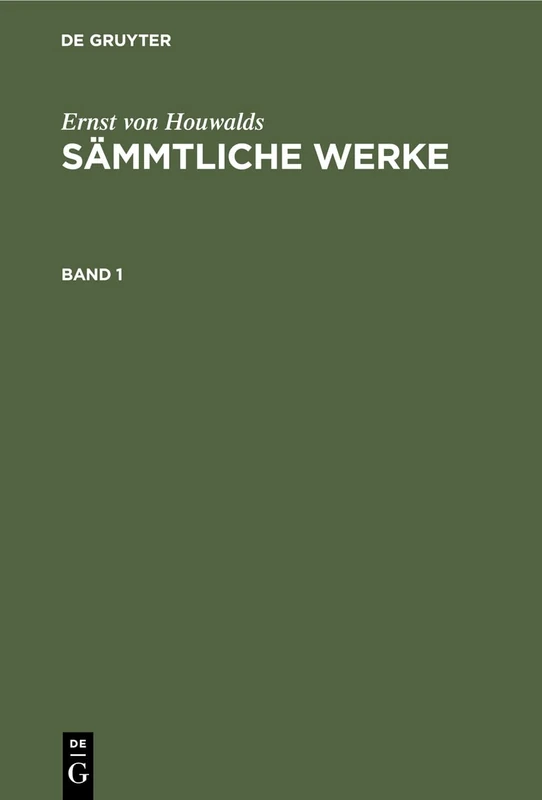 Ernst Von Houwalds: Sämmtliche Werke. Band 1: Sämmtliche Werke