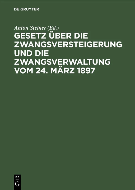 Gesetz Über Die Zwangsversteigerung Und Die Zwangsverwaltung Vom 24. März 1897: Mit Besonderer Berücksichtigung Der Bayerischen Ausführungsbestimmungen Und Mit Beispielen