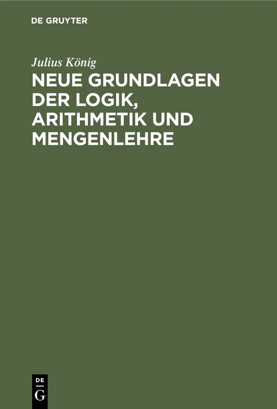 Neue Grundlagen Der Logik, Arithmetik Und Mengenlehre