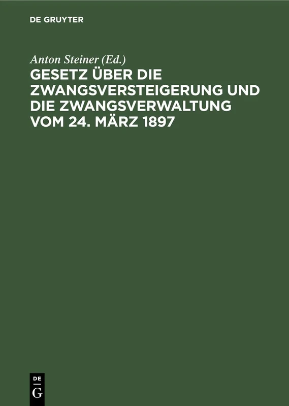 Gesetz Über Die Zwangsversteigerung Und Die Zwangsverwaltung Vom 24. März 1897: Mit Besonderer Berücksichtigung Der Bayerischen Ausführungsbestimmungen Und Mit Beispielen