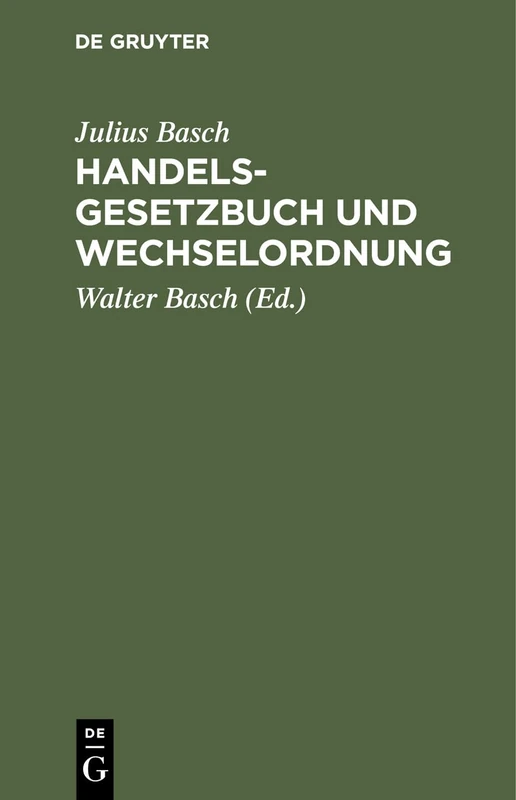 Handelsgesetzbuch Und Wechselordnung: Sowie Nebengesetze Und Auszug Aus Dem Bürgerlichen Gesetzbuche