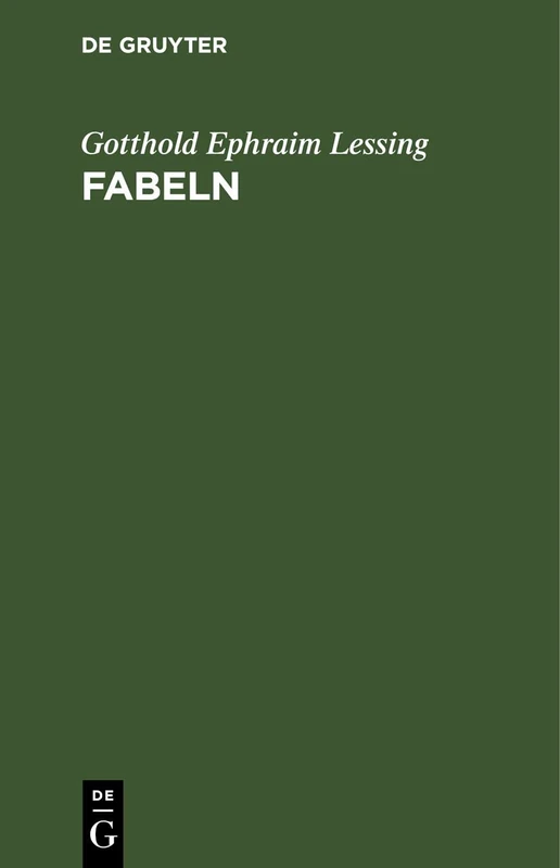Fabeln: Drei Bücher. Nebst Abhandlungen Mit Dieser Dichtungsart Verwandten Inhalts