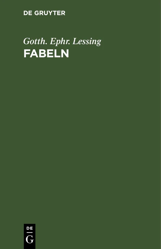 Fabeln: Drei Bücher. Abhandlungen Mit Dieser Dichtungsart Verwandten Inhalts