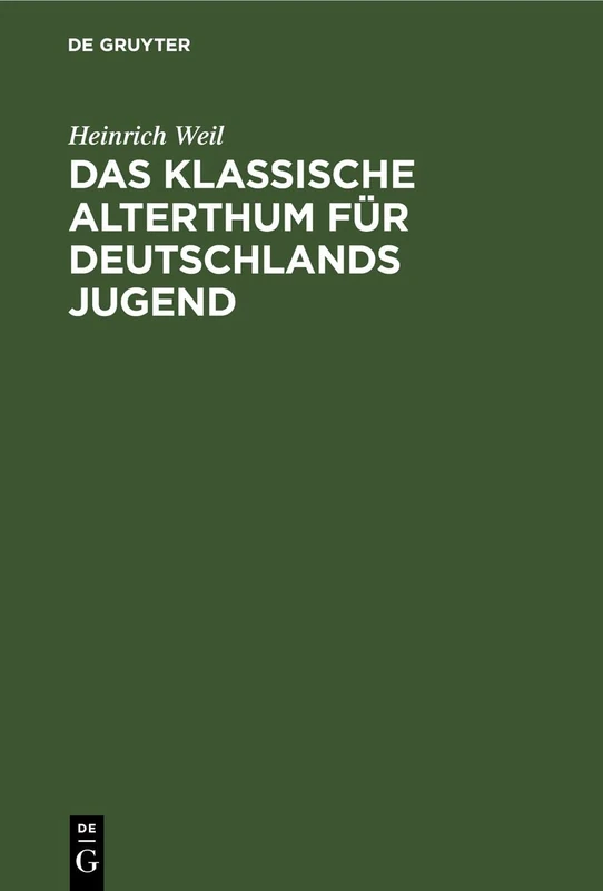 Das Klassische Alterthum Für Deutschlands Jugend: Eine Auswahl Aus Den Schriften Der Alten Griechen Und Römer