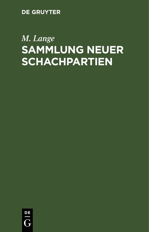 Sammlung Neuer Schachpartien: Mit Kritischen Und Historischen Noten
