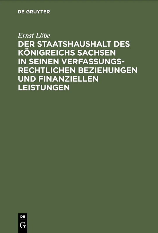 Der Staatshaushalt Des Königreichs Sachsen in Seinen Verfassungsrechtlichen Beziehungen Und Finanziellen Leistungen - Image 1