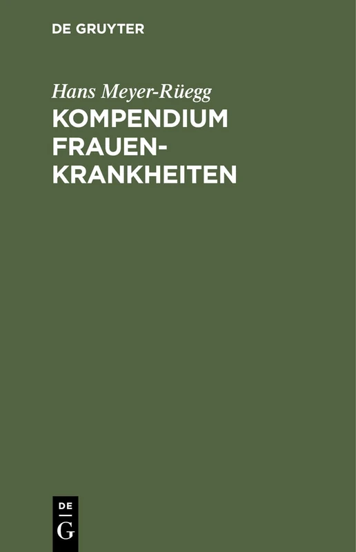 Kompendium Frauenkrankheiten: Ein Kurzes Lehrbuch Für Ärzte Und Studierende