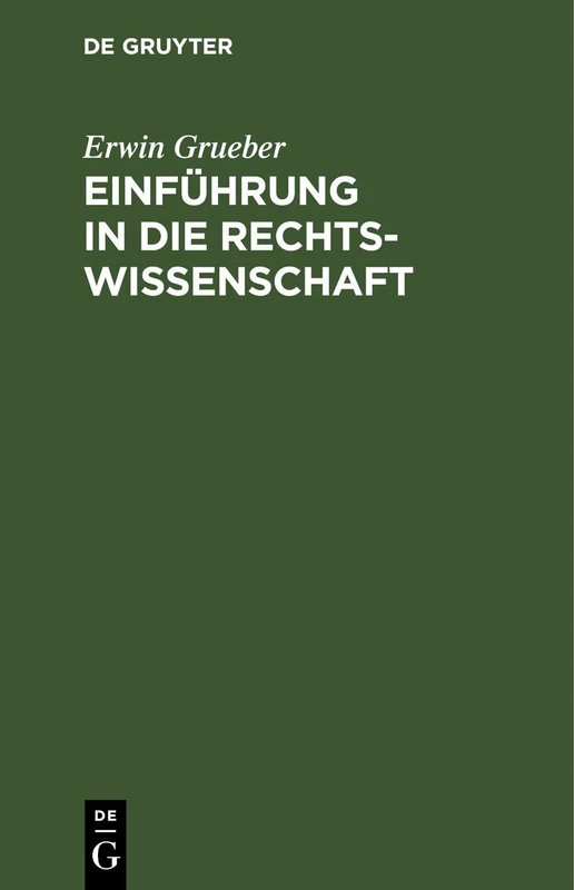 Einführung in Die Rechtswissenschaft: Eine Juristische Enzyklopädie Und Methodologie Mit Einschluß Der Grundzüge Des Bürgerlichen Rechts