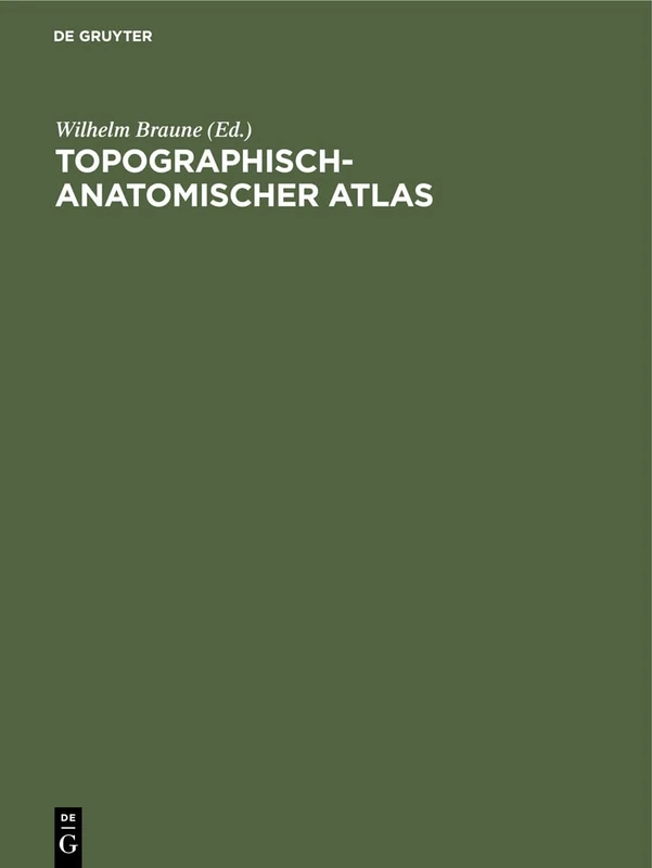 Topographisch-Anatomischer Atlas: Nach Durchschnitten an Gefrornen Cadavern