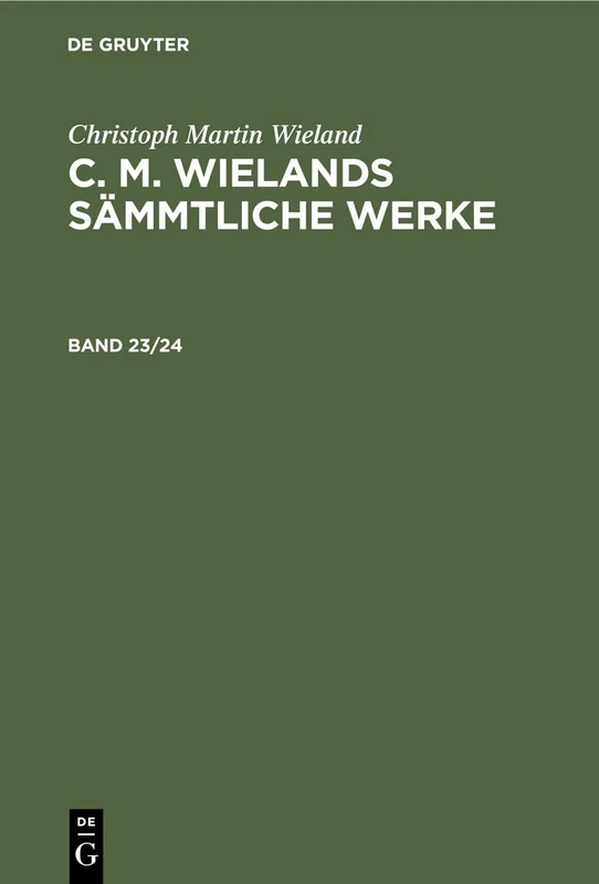 Christoph Martin Wieland: C. M. Wielands Sämmtliche Werke. Band 23/24 (C. M. Wielands Sämmtliche Werke, 23-24)