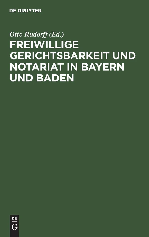 Freiwillige Gerichtsbarkeit Und Notariat in Bayern Und Baden