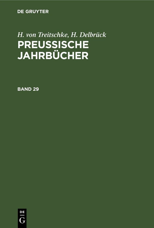 H. Von Treitschke; H. Delbrück: Preußische Jahrbücher. Band 29: Preußische Jahrbücher. Band 29