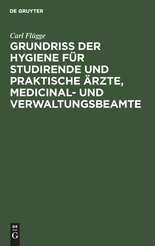 Grundriss Der Hygiene Für Studirende Und Praktische Ärzte, Medicinal- Und Verwaltungsbeamte
