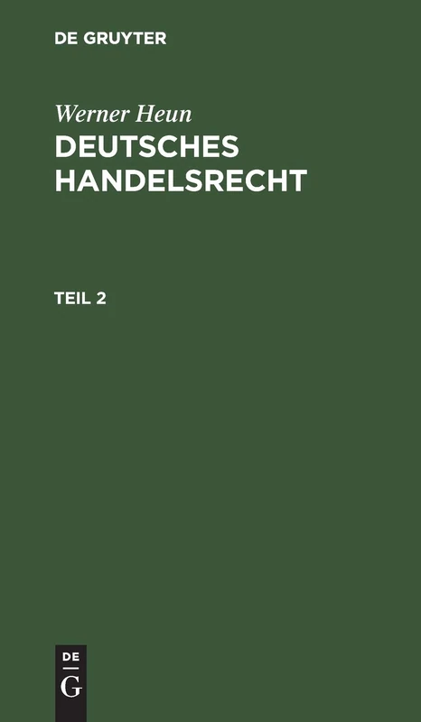 Werner Heun: Deutsches Handelsrecht. Teil 2