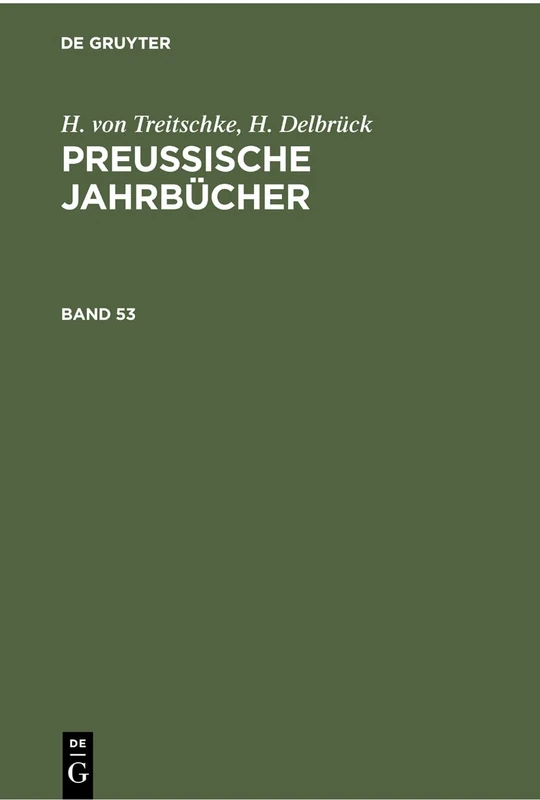 H. Von Treitschke; H. Delbrück: Preußische Jahrbücher. Band 53: Preußische Jahrbücher. Band 53