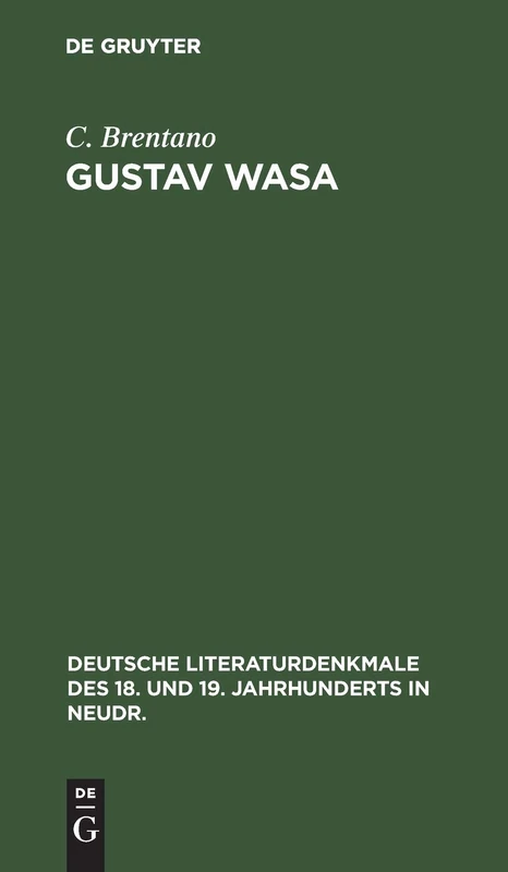 Gustav Wasa: 15 (Deutsche Literaturdenkmale Des 18. Und 19. Jahrhunderts in N)