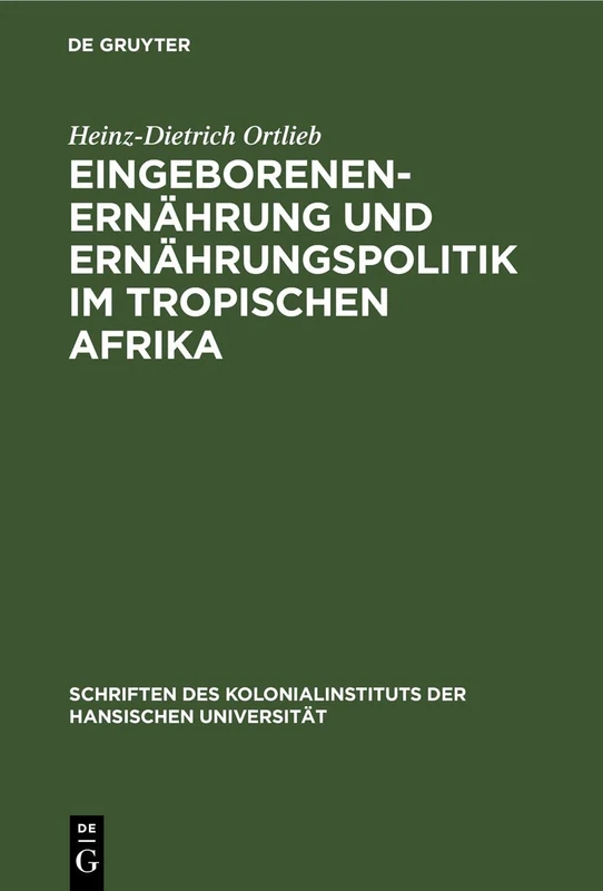 Eingeborenenernährung Und Ernährungspolitik Im Tropischen Afrika: 1 (Schriften Des Kolonialinstituts der Hansischen Universität)