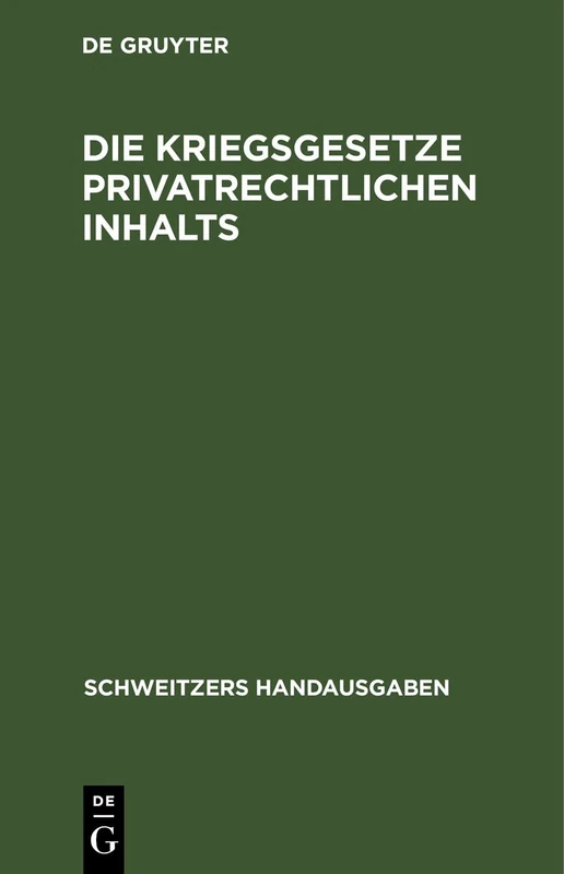 Die Kriegsgesetze Privatrechtlichen Inhalts: (Stand Vom 1. Dezember 1916) (Schweitzers Handausgaben)