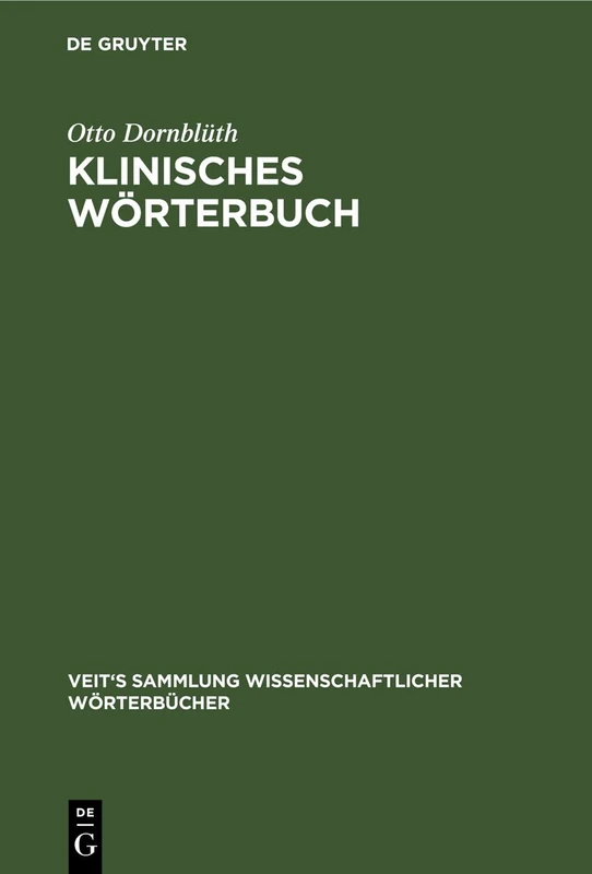 Klinisches Wörterbuch: Die Kunstausdrücke Der Medizin (Veit's Sammlung Wissenschaftlicher Wörterbücher)