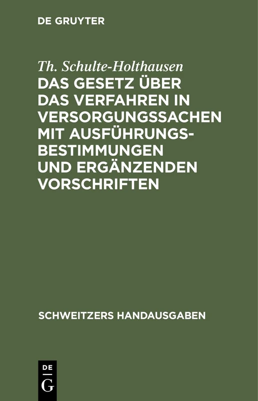 Das Gesetz Über Das Verfahren in Versorgungssachen Mit Ausführungsbestimmungen Und Ergänzenden Vorschriften (Schweitzers Handausgaben)