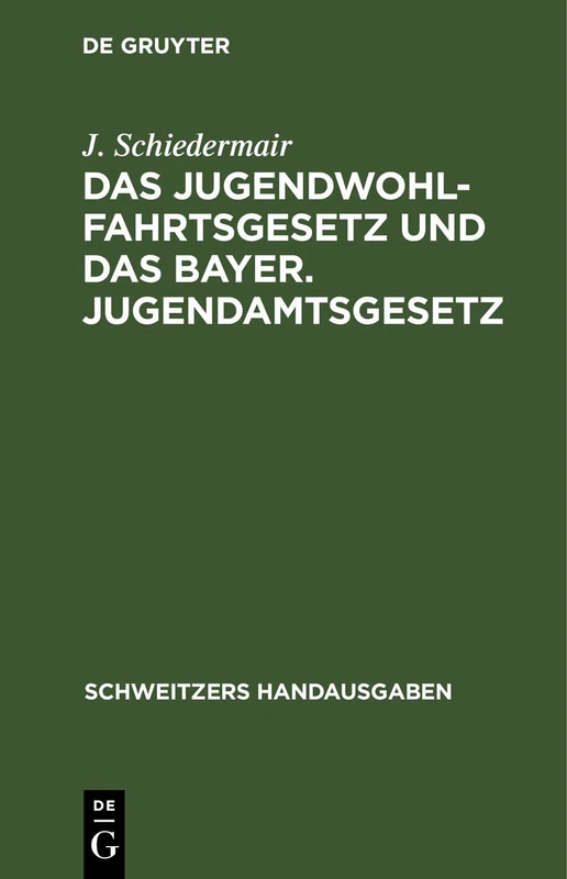 Das Jugendwohlfahrtsgesetz Und Das Bayer. Jugendamtsgesetz: Mit Den Vollzugsbestimmungen Und Den Ergänzenden Gesetzen Und Verwaltungsverordnungen (Schweitzers Handausgaben)