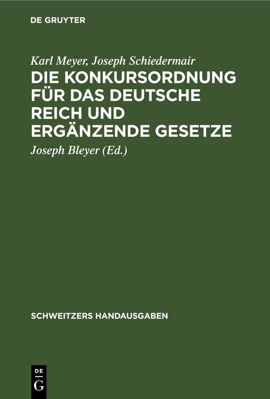 Die Konkursordnung Für Das Deutsche Reich Und Ergänzende Gesetze (Schweitzers Handausgaben)