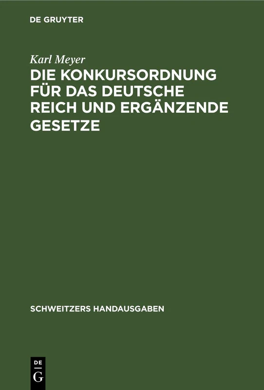 Die Konkursordnung Für Das Deutsche Reich Und Ergänzende Gesetze: Handausgabe Mit Ausführlichen Erläuterung (Schweitzers Handausgaben)