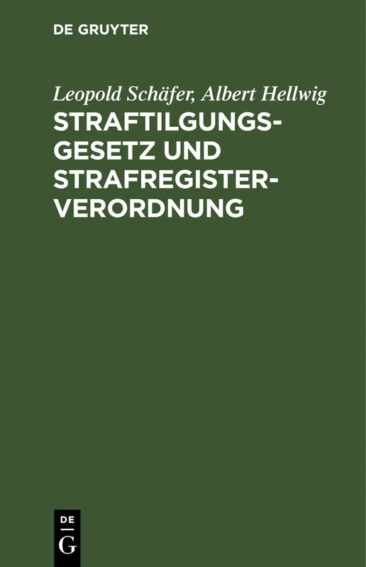 Straftilgungsgesetz Und Strafregisterverordnung: Mit Einer Sammlung Aller Für Das Strafregister Bedeutsamen Vorschriften, Erlasse Und Verfügungen