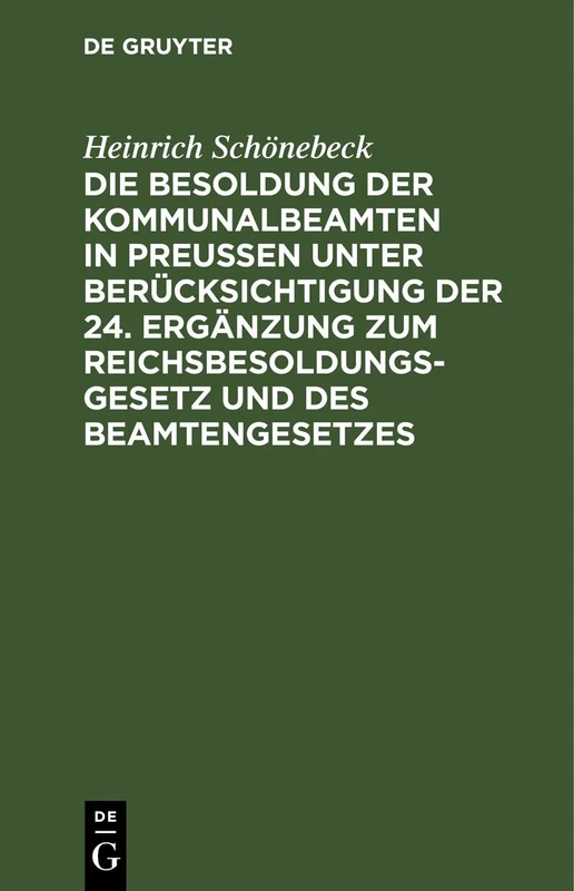 Die Besoldung Der Kommunalbeamten in Preußen Unter Berücksichtigung Der 24. Ergänzung Zum Reichsbesoldungsgesetz Und Des Beamtengesetzes