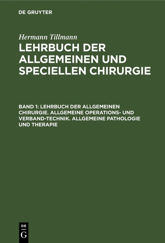 Lehrbuch Der Allgemeinen Chirurgie. Allgemeine Operations- Und Verband-Technik. Allgemeine Pathologie Und Therapie