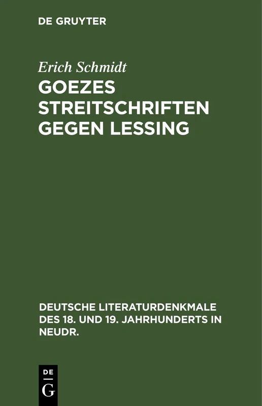 Goezes Streitschriften Gegen Lessing: 43 (Deutsche Literaturdenkmale Des 18. Und 19. Jahrhunderts in N)