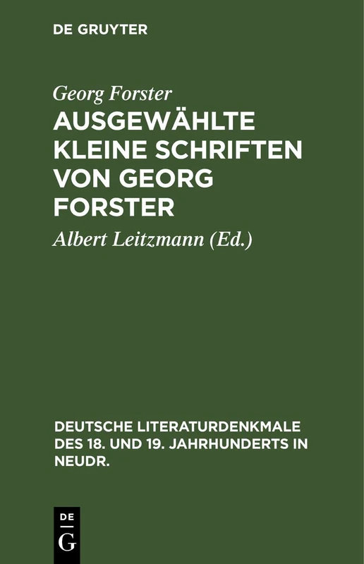 Ausgewählte Kleine Schriften Von Georg Forster: 46 (Deutsche Literaturdenkmale Des 18. Und 19. Jahrhunderts in N)