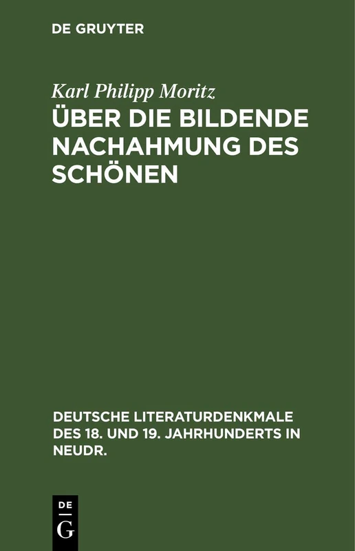 Über Die Bildende Nachahmung Des Schönen: 31 (Deutsche Literaturdenkmale Des 18. Und 19. Jahrhunderts in N)