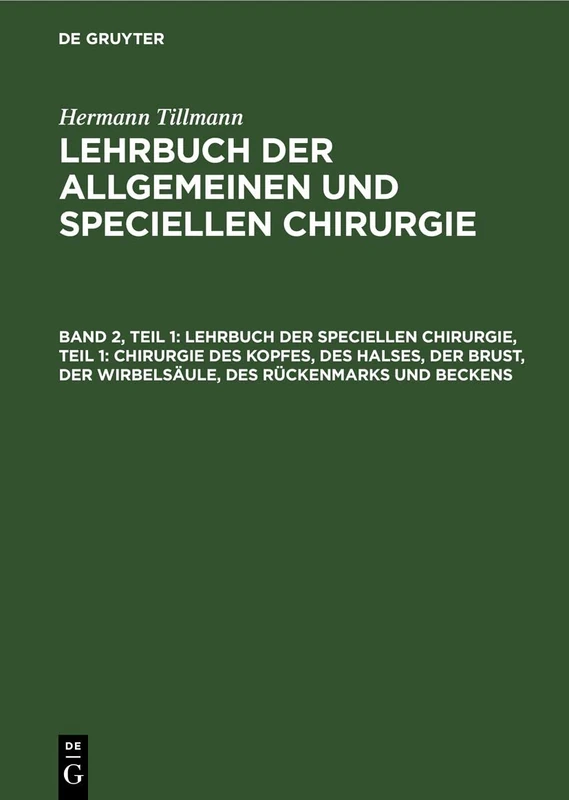 Lehrbuch Der Speciellen Chirurgie, Teil 1: Chirurgie Des Kopfes, Des Halses, Der Brust, Der Wirbelsäule, Des Rückenmarks Und Beckens