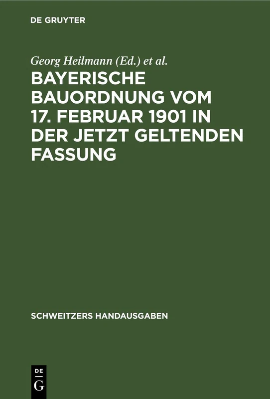 Bayerische Bauordnung Vom 17. Februar 1901 in Der Jetzt Geltenden Fassung: Mit Erläuterungen Und Den Wichtigsten Einschlägigen Vorschriften (Schweitzers Handausgaben)