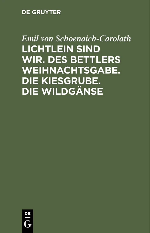 Lichtlein Sind Wir. Des Bettlers Weihnachtsgabe. Die Kiesgrube. Die Wildgänse
