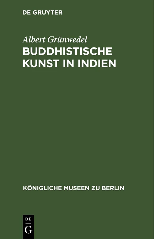Buddhistische Kunst in Indien (Königliche Museen Zu Berlin)