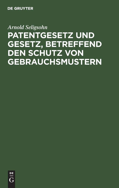 Patentgesetz Und Gesetz, Betreffend Den Schutz Von Gebrauchsmustern
