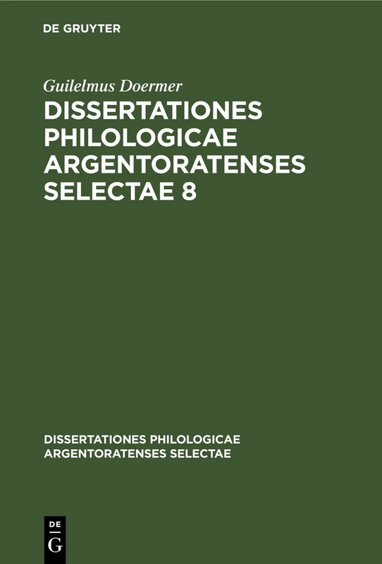 Doermer: Diss. Philol. Argentor. Sel. Dpas 8 (Dissertationes Philologicae Argentoratenses Selectae)