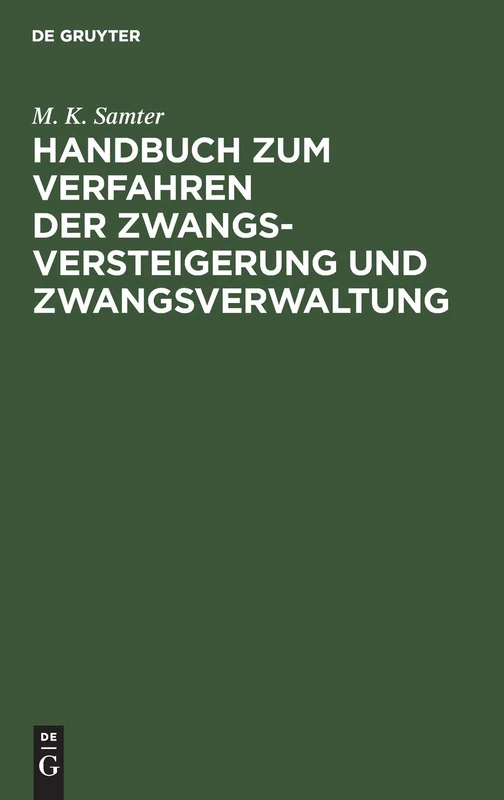 Handbuch Zum Verfahren Der Zwangsversteigerung Und Zwangsverwaltung: Nach Dem Reichsgesetz Vom 24. März 1897. (Fassung Vom 20. Mai 1898.). Ein ... PRAXIS Und Ein Lehrbuch Für Jüngere Juristen
