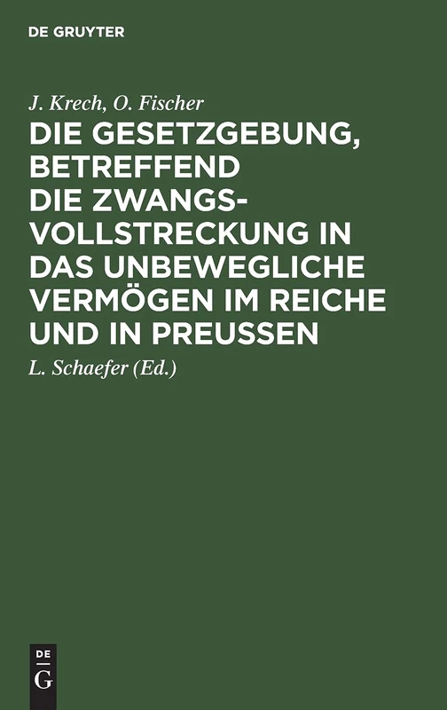Die Gesetzgebung, Betreffend Die Zwangsvollstreckung in Das Unbewegliche Vermögen Im Reiche Und in Preußen: Auf Der Grundlage Des Kommentars Zur ... in Das Unbewegliche Vermögen