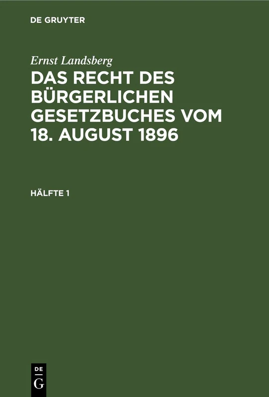 Ernst Landsberg: Das Recht Des Bürgerlichen Gesetzbuches Vom 18. August 1896. Hälfte 1