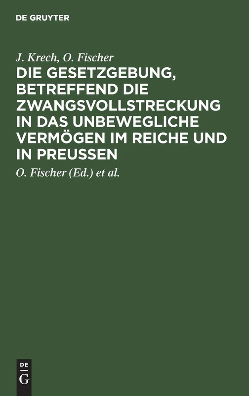 Die Gesetzgebung, Betreffend Die Zwangsvollstreckung in Das Unbewegliche Vermögen Im Reiche Und in Preußen: Auf Der Grundlage Des Kommentars Zur ... in Das Unbewegliche Vermögen