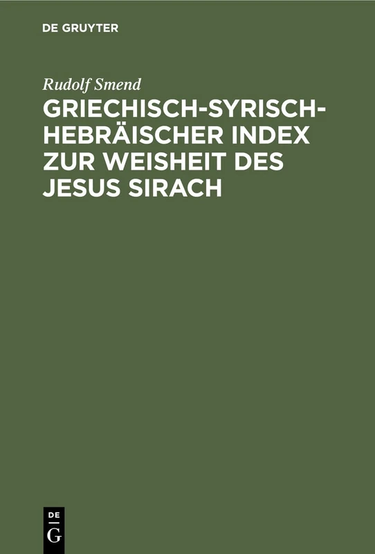 Griechisch-Syrisch-Hebräischer Index Zur Weisheit Des Jesus Sirach: Mit Unterstützung Der Königlichen Gesellschaft Der Wissenschaften in Göttingen