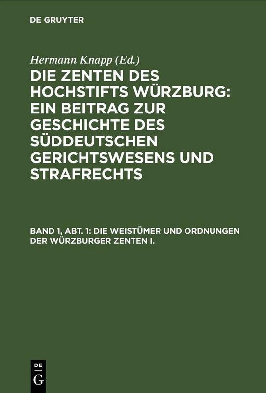 Die Weistümer Und Ordnungen Der Würzburger Zenten I.