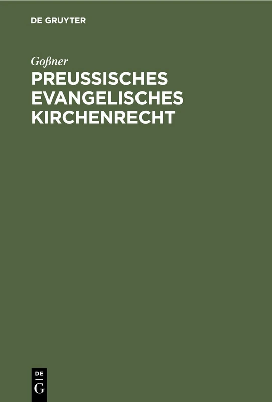 Preußisches Evangelisches Kirchenrecht: Führer Durch Das Recht Der Landeskirche Der Neun Älteren Provinzen, Insbesondere Für Geistliche Und Selbstverwaltungs-Organe, Verwaltungsbeamte Und Juristen