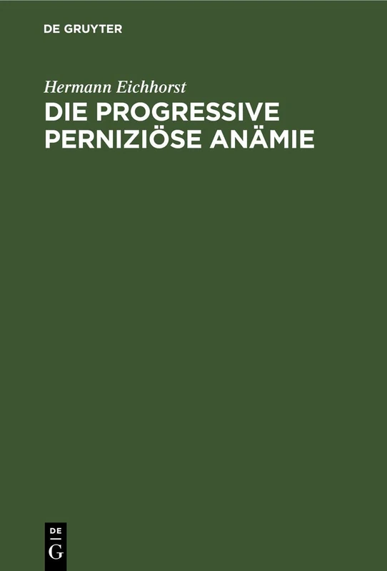 Die Progressive Perniziöse Anämie: Eine Klinische Und Kritische Untersuchung