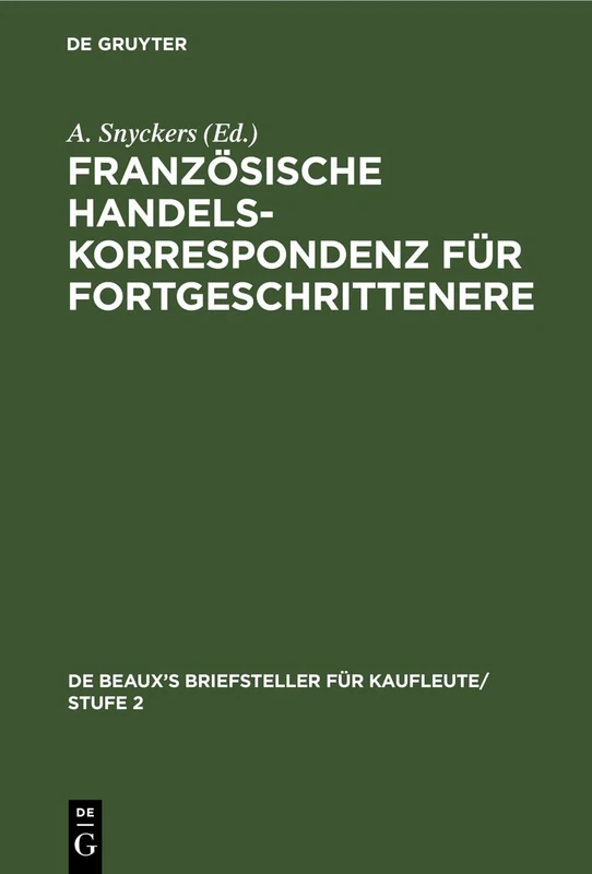 Französische Handelskorrespondenz Für Fortgeschrittenere: 2 (de Beaux's Briefsteller Für Kaufleute/ Stufe 2)