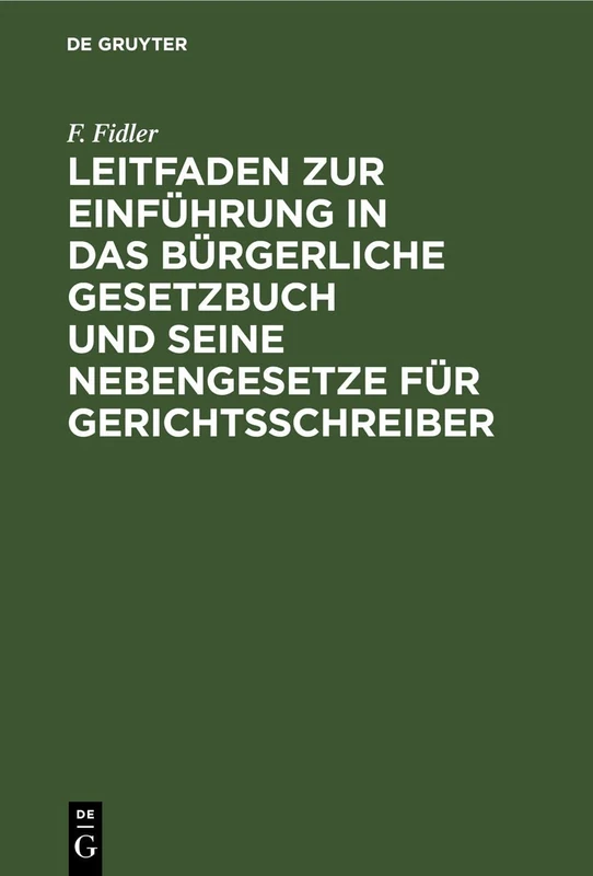 Leitfaden Zur Einführung in Das Bürgerliche Gesetzbuch Und Seine Nebengesetze Für Gerichtsschreiber